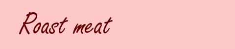 Roast meat
